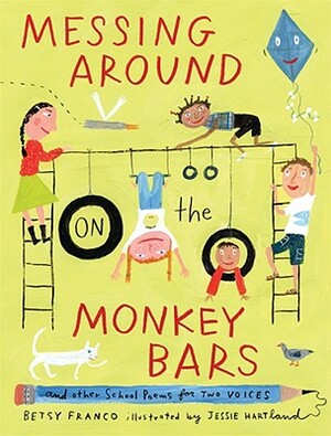 Messing Around on the Monkey Bars: And Other School Poems for Two Voices by Betsy Franco