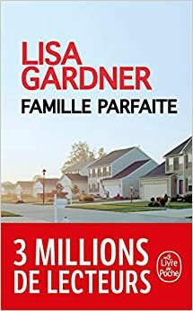 Famille parfaite by Lisa Gardner