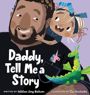 Daddy, Tell Me a Story by Kathleen Long Bostrom