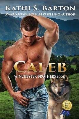 Caleb: Winchester Brothers-Erotic Paranormal Wolf Shifter Romance by Kathi S. Barton