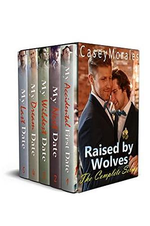 Raised by Wolves Complete Box Set by Casey Morales, Casey Morales