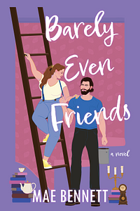 Barely Even Friends: A Novel by Mae Bennett