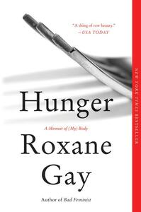 Hunger: A Memoir of (My) Body by Roxane Gay