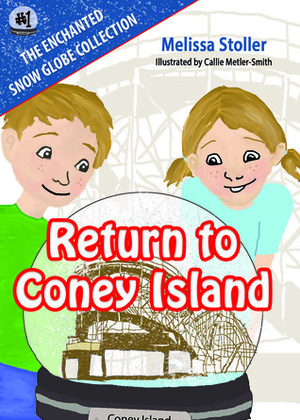 The Enchanted Snow Globe Collection: Return to Coney Island (Book 1) by Melissa Stoller