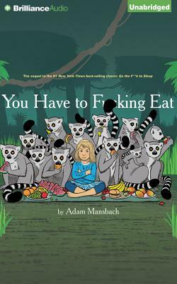 You Have to F**king Eat by Adam Mansbach
