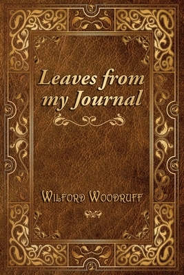 Leaves from my Journal by Wilford Woodruff