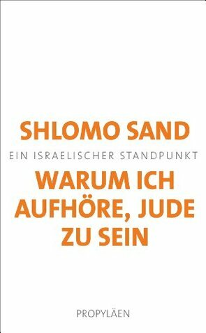 Warum ich aufhöre, Jude zu sein: Ein israelischer Standpunkt (German Edition) by Shlomo Sand