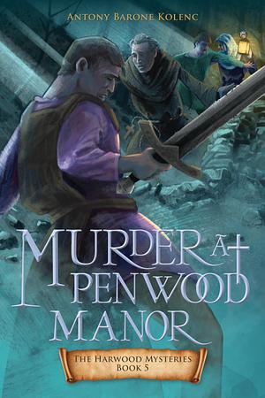 Murder at Penwood Manor by Antony Barone Kolenc, Antony Barone Kolenc