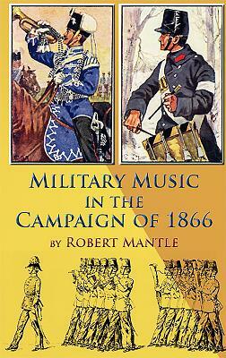 Military Music in the Campaign of 1866 by Robert Mantle