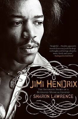 Jimi Hendrix: The Intimate Story of a Betrayed Musical Legend by Sharon Lawrence