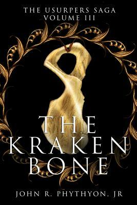 The Kraken Bone by John R. Phythyon Jr