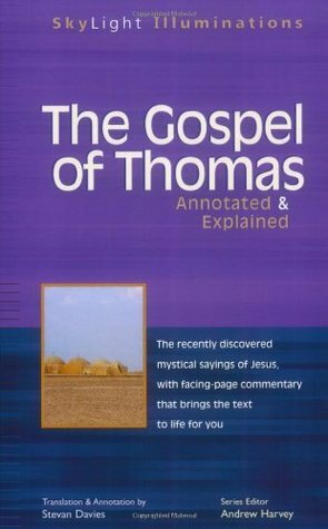 The Gospel of Thomas: Annotated and Explained by Stevan L. Davies