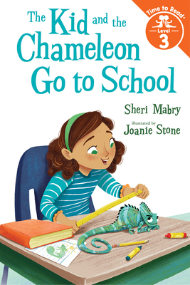 The Kid and the Chameleon Go to School (the Kid and the Chameleon: Time to Read, Level 3) by Sheri Mabry