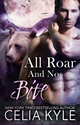 All Roar and No Bite by Celia Kyle