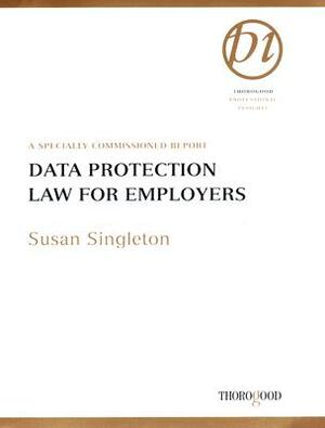 Data Protection Law for Employers: Implications of the New Code of Practice by Susan Singleton