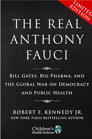 The Real Anthony Fauci by Robert F. Kennedy Jr.