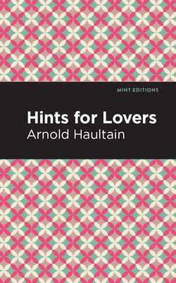 Hints for Lovers by Arnold Haultain