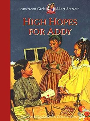 High Hopes for Addy by Connie Rose Porter