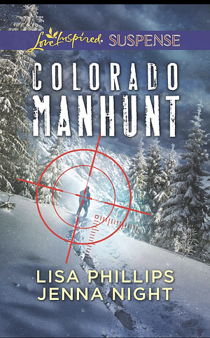 Colorado Manhunt by Lisa Phillips, Jenna Night