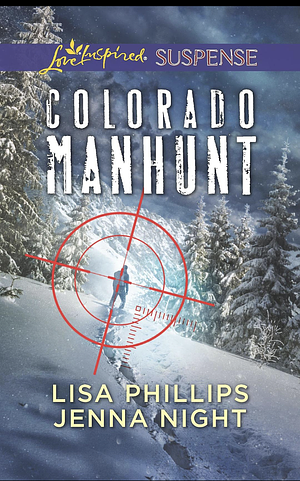 Colorado Manhunt by Jenna Night, Lisa Phillips