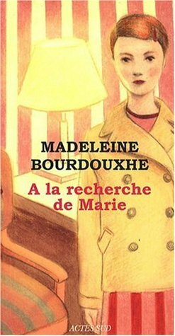 À la recherche de Marie by Madeleine Bourdouxhe