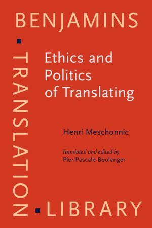 Ethics and Politics of Translating by Henri Meschonnic