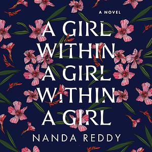 A Girl Within a Girl Within a Girl by Nanda Reddy