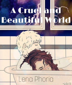 A Cruel and Beautiful World  by Lena Phoria