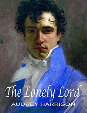 The Lonely Lord by Audrey Harrison
