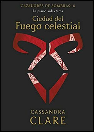 Ciudad del Fuego celestial by Cassandra Clare