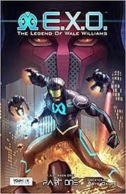 E.X.O. - The Legend of Wale Williams, Part One by Roye Okupe