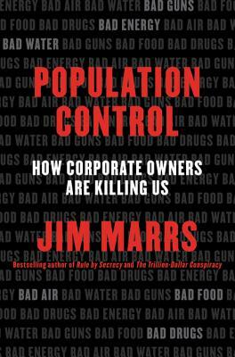 Population Control: How Corporate Owners Are Killing Us by Jim Marrs