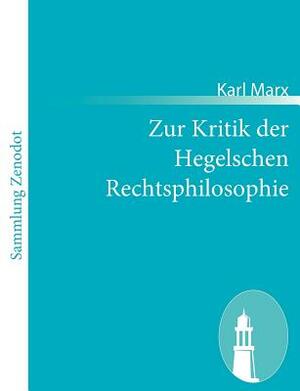 Zur Kritik der Hegelschen Rechtsphilosophie: [Kritik des Hegelschen Staatsrechts (§§ 261-313)] by Karl Marx