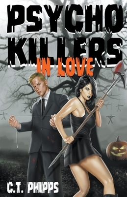 Psycho Killers in Love by C. T. Phipps