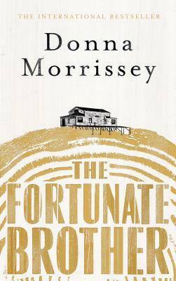 The Fortunate Brother by Donna Morrissey