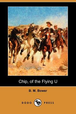 Chip, of the Flying U (Dodo Press) by B. M. Bower