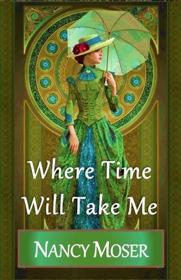 Where Time Will Take Me by Nancy Moser