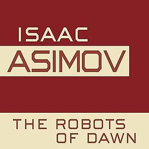 The Robots of Dawn by Isaac Asimov