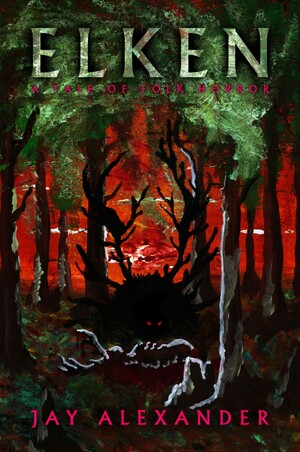 Elken: A Folk Horror Story by Jay Alexander