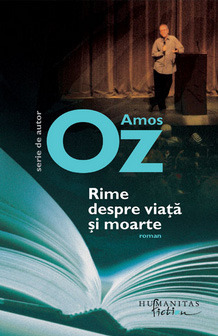 Rime despre viaţă şi moarte by Amos Oz, Ioana Petridean