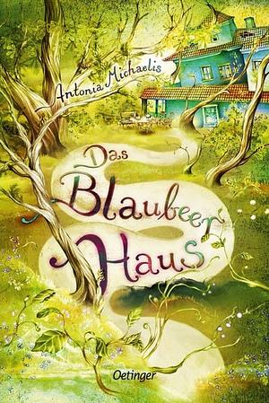 Das Blaubeerhaus by Antonia Michaelis
