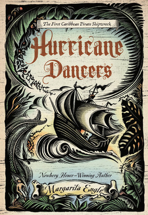 Hurricane Dancers: The First Caribbean Pirate Shipwreck by Margarita Engle