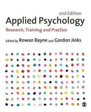 Applied Psychology: Research, Training and Practice by Gordon Jinks, Rowan Bayne