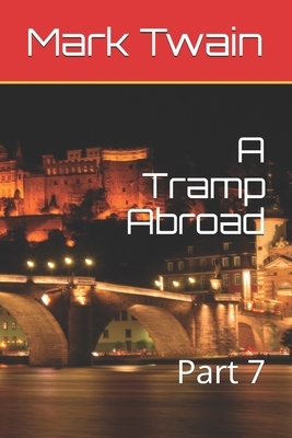 A Tramp Abroad: Part 7 by Mark Twain