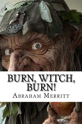 Burn, Witch, Burn! by A. Merritt
