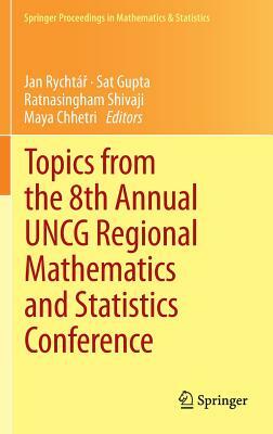 Topics from the 8th Annual Uncg Regional Mathematics and Statistics Conference by 