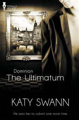 Dominion: The Ultimatum by Katy Swann