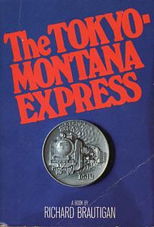 THE TOKYO-MONTANA EXPRESS by Richard Brautigan, Richard Brautigan