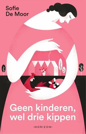 Geen kinderen, wel drie kippen by Sofie De Moor