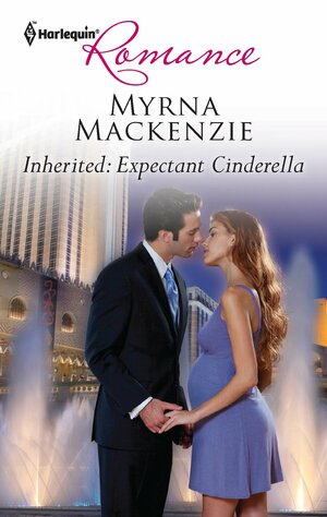 Inherited: Expectant Cinderella by Myrna Mackenzie